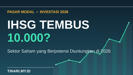 IHSG Diproyeksi Tembus 10.000 di 2026, Saham Sektor Apa yang Diuntungkan?